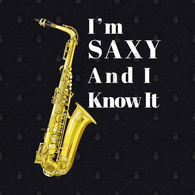 Funny Saxophone Sax Player I Am Saxy by macdonaldcreativestudios